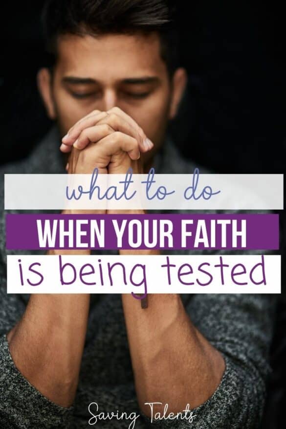 10 Things to do When Your Faith is Tested Saving Talents
